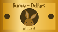 Load image into Gallery viewer, Bunny-Proof Cables &quot;Bunny Dollars&quot; Gift Card
